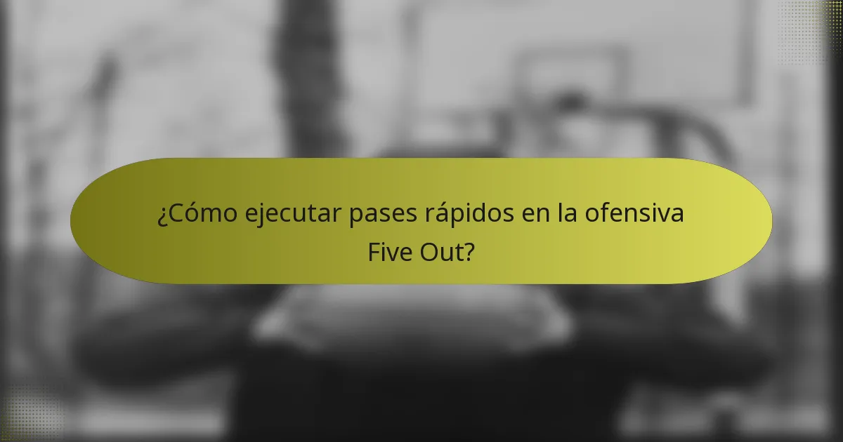 ¿Cómo ejecutar pases rápidos en la ofensiva Five Out?