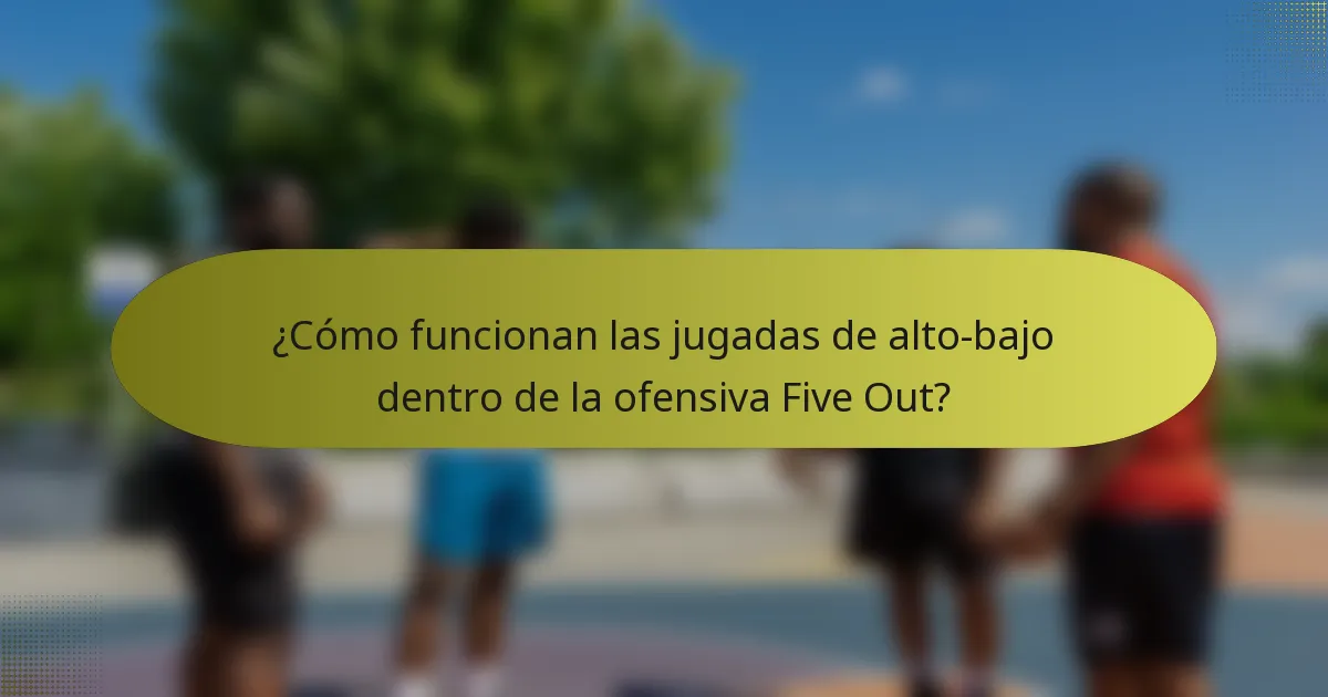 ¿Cómo funcionan las jugadas de alto-bajo dentro de la ofensiva Five Out?