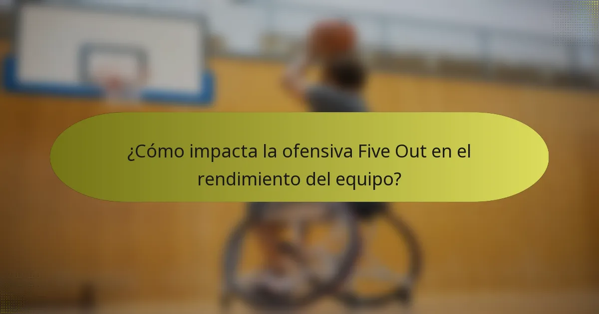 ¿Cómo impacta la ofensiva Five Out en el rendimiento del equipo?