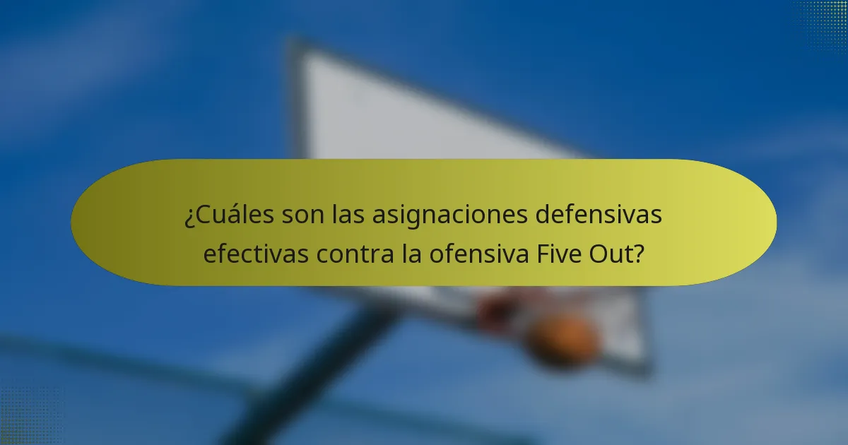 ¿Cuáles son las asignaciones defensivas efectivas contra la ofensiva Five Out?